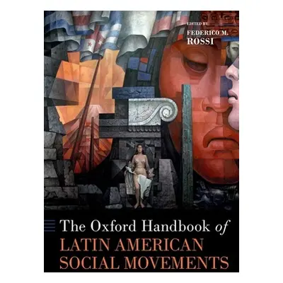 "The Oxford Handbook of Latin American Social Movements" - "" ("Rossi Federico M.")(Pevná vazba)