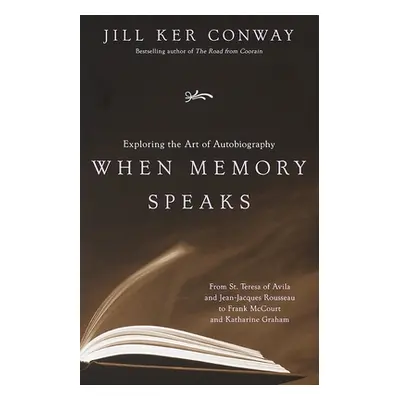 "When Memory Speaks: Exploring the Art of Autobiography" - "" ("Conway Jill Ker")(Paperback)