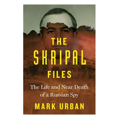 "The Skripal Files: The Life and Near Death of a Russian Spy" - "" ("Urban Mark")(Pevná vazba)