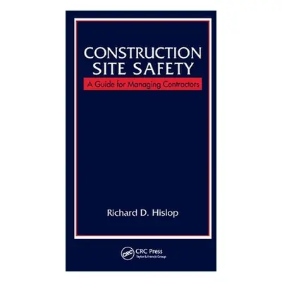 "Construction Site Safety: A Guide for Managing Contractors" - "" ("Hislop Richard D.")(Paperbac