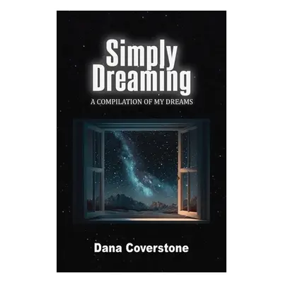 "Simply Dreaming: A Compilation of My Dreams" - "" ("Coverstone Dana")(Paperback)