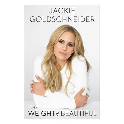 "The Weight of Beautiful" - "" ("Goldschneider Jackie")(Pevná vazba)