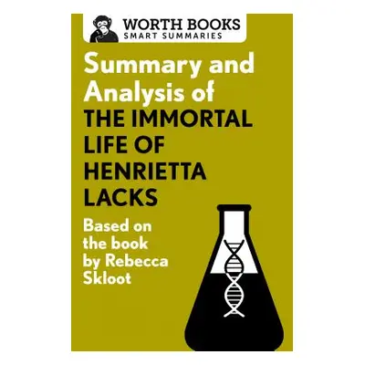 "Summary and Analysis of the Immortal Life of Henrietta Lacks: Based on the Book by Rebecca Sklo