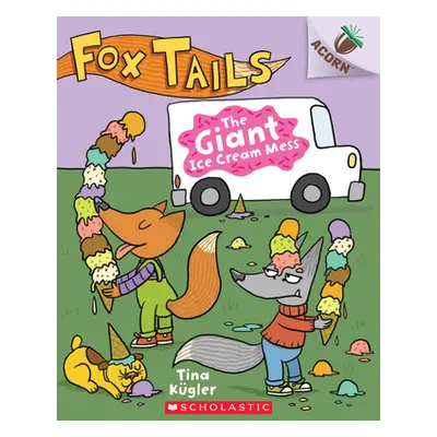 "The Giant Ice Cream Mess: An Acorn Book (Fox Tails #3), 3" - "" ("Kgler Tina")(Paperback)