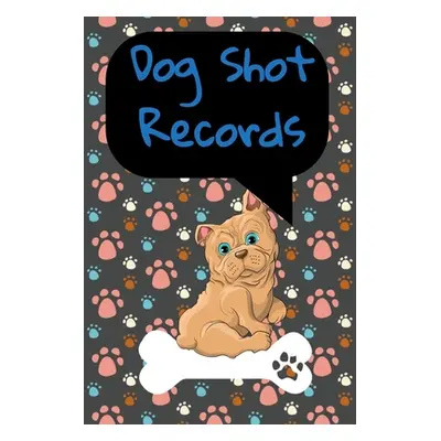 "Dog Shot Records: Keep Track Of Annual Vet Visits and Immunizations" - "" ("Rd Canine")(Paperba