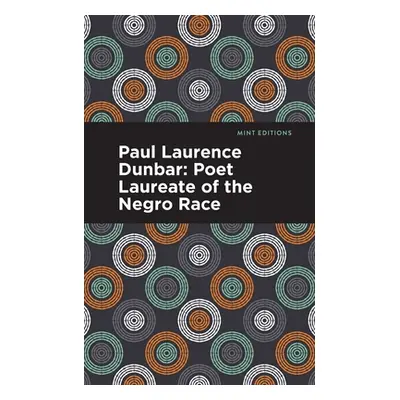 "Paul Laurence Dunbar: Poet Laureate of the Negro Race" - "" ("Dunbar Nelson Alice")(Paperback)