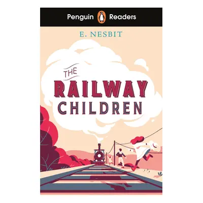 "Penguin Readers Level 1: The Railway Children (ELT Graded Reader)" - "" ("Nesbit Edith")(Paperb