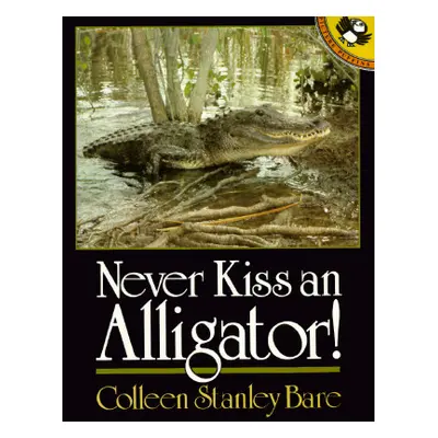 "Never Kiss an Alligator!" - "" ("Bare Colleen Stanley")(Paperback)