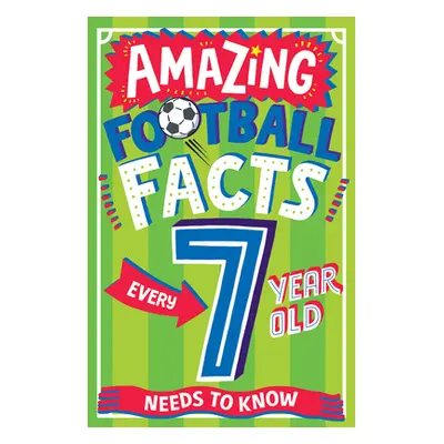 "Amazing Football Facts Every 7 Year Old Needs to Know" - "" ("Gifford Clive")(Paperback)