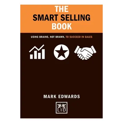 "The Smart Selling Book: Using Brains, Not Brawn, to Succeed in Sales" - "" ("Edwards Mark")(Pap