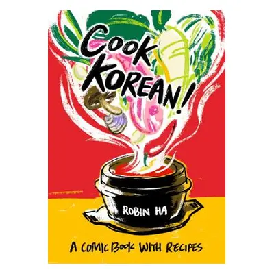 "Cook Korean!: A Comic Book with Recipes [A Cookbook]" - "" ("Ha Robin")(Paperback)