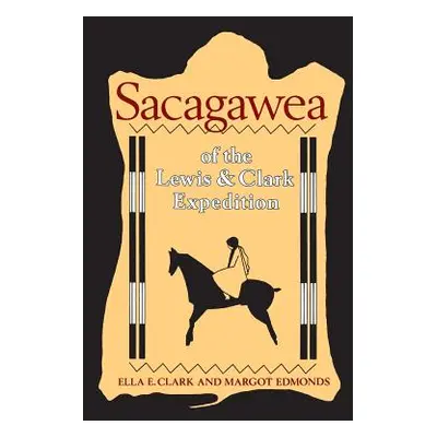 "Sacagawea of the Lewis and Clark Expedition" - "" ("Clark Ella E.")(Paperback)