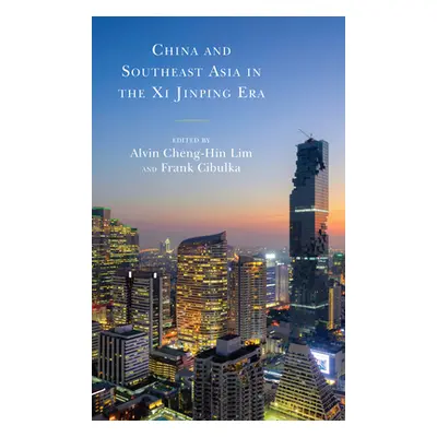 "China and Southeast Asia in the Xi Jinping Era" - "" ("Lim Alvin Cheng-Hin")(Paperback)