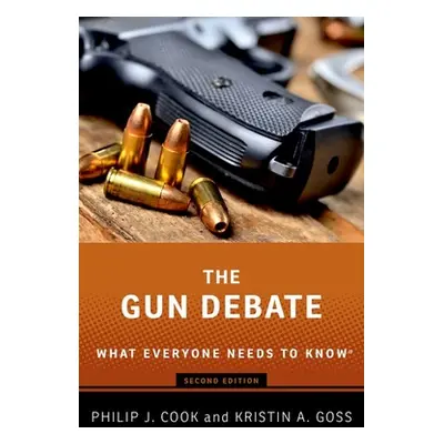 "The Gun Debate: What Everyone Needs to Know" - "" ("Cook Philip J.")(Paperback)