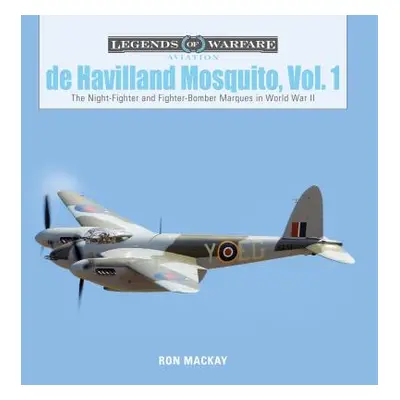 "de Havilland Mosquito, Vol. 1: The Night-Fighter and Fighter-Bomber Marques in World War II" - 