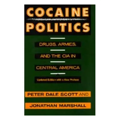 "Cocaine Politics: Drugs, Armies, and the CIA in Central America, Updated Edition" - "" ("Scott 