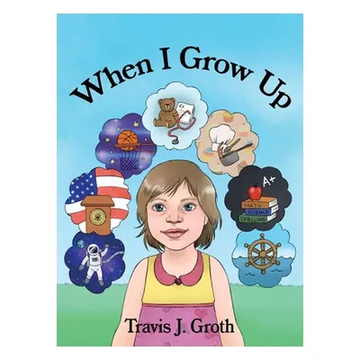 "When I Grow Up" - "" ("Groth Travis J.")(Pevná vazba)