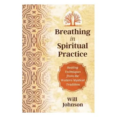 "Breathing as Spiritual Practice: Experiencing the Presence of God" - "" ("Johnson Will")(Paperb