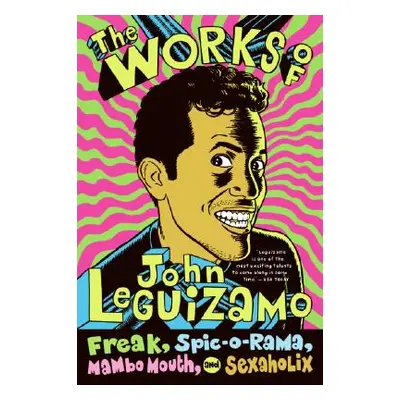 "The Works of John Leguizamo: Freak, Spic-O-Rama, Mambo Mouth, and Sexaholix" - "" ("Leguizamo J