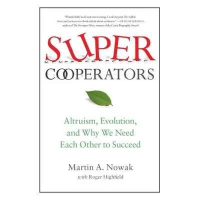 "Supercooperators: Altruism, Evolution, and Why We Need Each Other to Succeed" - "" ("Nowak Mart