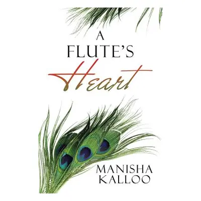 "A Flute's Heart" - "" ("Kalloo Manisha")(Paperback)