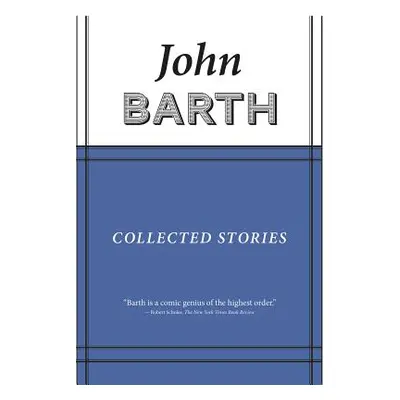 "Collected Stories: John Barth" - "" ("Barth John")(Pevná vazba)