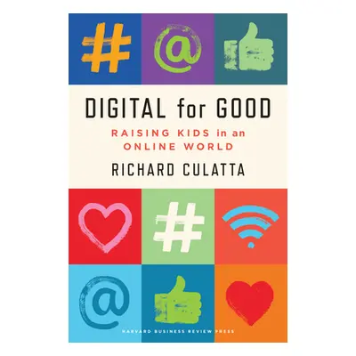 "Digital for Good: Raising Kids to Thrive in an Online World" - "" ("Culatta Richard")(Pevná vaz