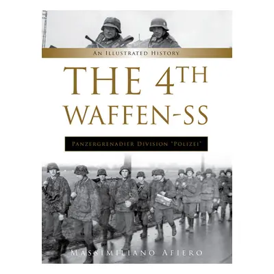 "The 4th Waffen-SS Panzergrenadier Division Polizei: An Illustrated History" - "" ("Afiero Massi