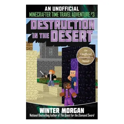 "Destruction in the Desert, 3: An Unofficial Minecrafters Time Travel Adventure, Book 3" - "" ("