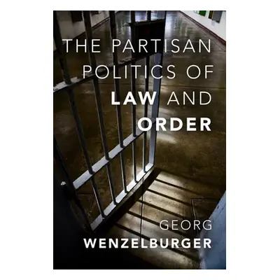 "The Partisan Politics of Law and Order" - "" ("Wenzelburger Georg")(Pevná vazba)