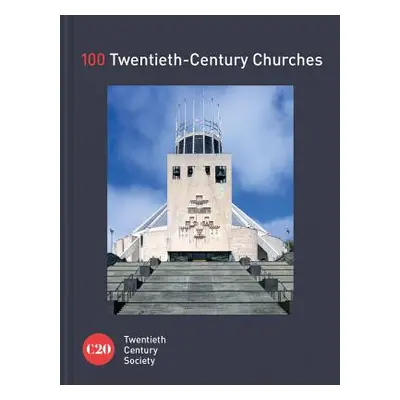 "100 Churches 100 Years" - "" ("Twentieth Century Society")(Pevná vazba)