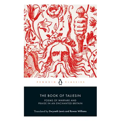 "The Book of Taliesin: Poems of Warfare and Praise in an Enchanted Britain" - "" ("Lewis Gwyneth