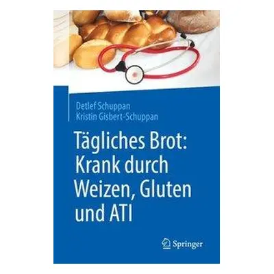 "Tgliches Brot: Krank Durch Weizen, Gluten Und Ati" - "" ("Schuppan Detlef")(Paperback)