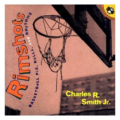 "Rimshots: Basketball Pix, Rolls, and Rhythms" - "" ("Smith Charles R.")(Paperback)