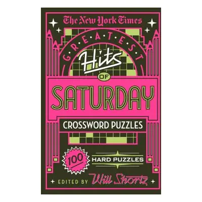 "The New York Times Greatest Hits of Saturday Crossword Puzzles: 100 Hard Puzzles" - "" ("New Yo