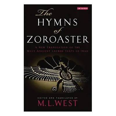 "The Hymns of Zoroaster: A New Translation of the Most Ancient Sacred Texts of Iran" - "" ("West