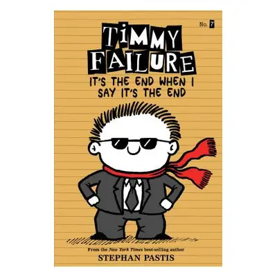 "Timmy Failure It's the End When I Say It's the End" - "" ("Pastis Stephan")(Paperback)