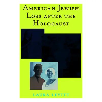 "American Jewish Loss After the Holocaust" - "" ("Levitt Laura")(Pevná vazba)