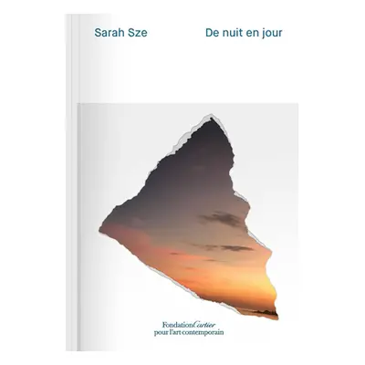 "Sarah Sze: Night Into Day" - "" ("Sze Sarah")(Paperback)