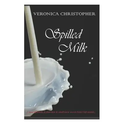 "Spilled Milk" - "" ("Christopher Veronica")(Paperback)