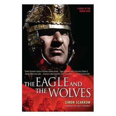 "The Eagle and the Wolves: A Novel of the Roman Army" - "" ("Scarrow Simon")(Paperback)