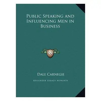 "Public Speaking and Influencing Men in Business" - "" ("Carnegie Dale")(Pevná vazba)