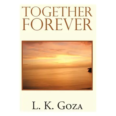 "Together Forever" - "" ("Goza L. K.")(Paperback)