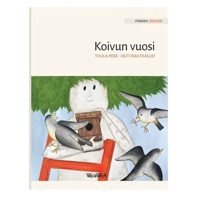 "Koivun vuosi: Finnish Edition of A Birch Tree's Year" - "" ("Pere Tuula")(Pevná vazba)