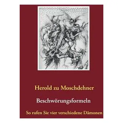 "Beschwrungsformeln: So rufen Sie vier verschiedene Dmonen" - "" ("Moschdehner Herold Zu")(Paper