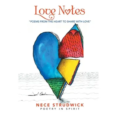 "Love Notes: Poems from the Heart to Share with Love" - "" ("Strudwick Nece")(Pevná vazba)