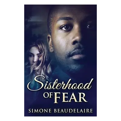 "Sisterhood of Fear" - "" ("Beaudelaire Simone")(Paperback)