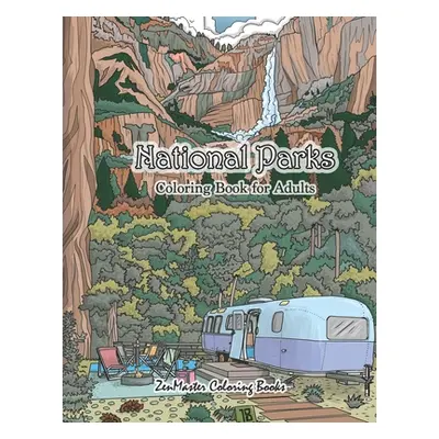 "National Parks Coloring Book for Adults: An Adult Coloring Book of National Parks From Around t