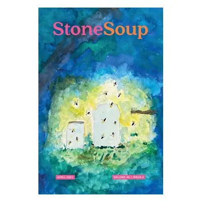 "Stone Soup Magazine: April 2021" - "" ("Wood Emma")(Paperback)