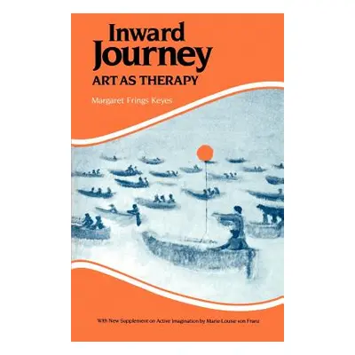 "Inward Journey: Art as Therapy" - "" ("Keyes Margaret F.")(Paperback)